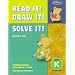 21948 READ IT! DRAW IT! SOLVE IT!: KINDERGARTEN WORKBOOK