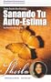 Sanando Tu Auto-Estima (Healing Your Self-Esteem) (Spanish Edition)