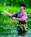 Angeln wie ein Profi. Ausrüstung, Gewässer, Fischarten und ihre Köder