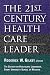 The 21st Century Health Care Leader