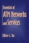 Essentials of ATM Networks and Services