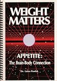 Weight Matters Appetite: The Brain-body Connection