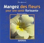 Mangez des fleurs : Pour une sant� fl...