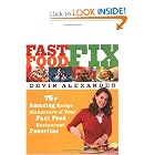Fast Food Fix: 75+ Amazing Recipe Makeovers of Your Fast Food Restaurant Favorites by Devin Alexander