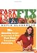 Fast Food Fix: 75+ Amazing Recipe Makeovers of Your Fast Food Restaurant Favorites