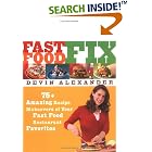 Fast Food Fix: 75+ Amazing Recipe Makeovers of Your Fast Food Restaurant Favorites by Devin Alexander
