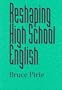 Reshaping High School English