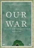 Our War: Ireland and the Great War (The 2008 Thomas Davis Lecture Series)