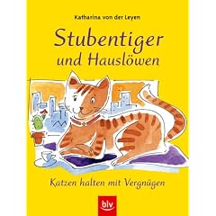 Stubentiger und Hausl�wen: Katzen halten mit Vergn�gen