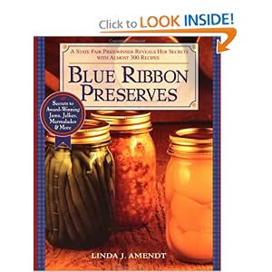 Blue Ribbon Preserves: Secrets to Award-Winning Jams, Jellies, Marmalades and More