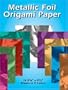 Metallic Foil Origami Paper: 18 5-7/8 x 5-7/8 Sheets in 9 Colors (Dover Origami Papercraft)