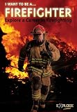 I Want To Be A... Firefighter