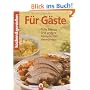 Kochen und genie�en. F�r G�ste: Tolle Men�s und andere Rezepte zum Verw�hnen