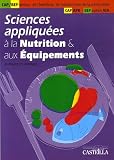 Sciences appliquées à la Nutrition et aux Equipements CAP Métiers de la bouche, de l'hôtellerie, de l'alimentation et de la restauration, BEP option ATA, CAP APR : Tome 2 Sciences appliquées à la Nutrition et aux Equipements CAP Métiers de la bouche, de l'hôtellerie, de l'alimentation et de la restauration, BEP option ATA, CAP APR : Tome 2