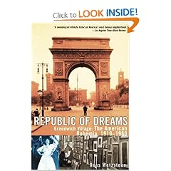Republic of Dreams: Greenwich Village: The American Bohemia, 1910-1960