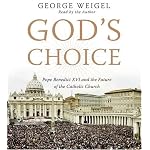 God's Choice CD: Pope Benedict XVI and the Future of the Catholic Church book cover