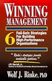 Winning Management: 6 Fail-Safe Strategies for Building High Performance Organizations