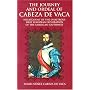 The Journey and Ordeal of Cabeza de Vaca: His Account of the Disastrous First European Exploration of the American Southwest