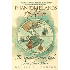 Phantom Islands of the Atlantic: The Legends of Seven Lands That Never Were