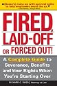 Fired, Laid Off or Forced Out: A Complete Guide to Severance, Benefits and Your Rights When You're Starting Over
