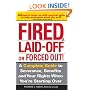 Fired, Laid Off or Forced Out: A Complete Guide to Severance, Benefits and Your Rights When You're Starting Over