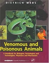 Venomous and Poionous Animals: A Handbook for Biologists, Toxicologists and Toxinologists, Physicians and Pharmacists