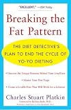 Breaking the Fat Pattern: The Diet Detective`s Plan to End the Cycle of Yo-Yo Dieting