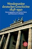 Wendepunkte deutscher Geschichte 1848 - 1990