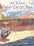 The Man Who Caught Fish