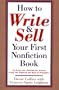 How to Write and Sell Your First Nonfiction Book