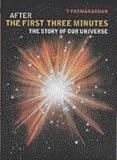 After the First Three Minutes: The Story of Our Universe