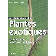La connaissance des plantes exotiques pour les jardins temp�r�s et m�diterran�ens. Les principales esp�ces r�sistantes au gel pour recr�er une ambiance exotique