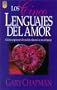 Los Cinco Lenguajes Del Amor: Como expresar devocion sincera a su conyuge (Five Love Languages, Spanish edition)
