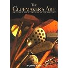 The Clubmaker's Art: Antique Golf Clubs and Their History by Jeff Ellis