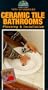 Ceramic Tile Bathrooms: Planning & Installation (Hometime "How-To" Videoguide) [VHS]