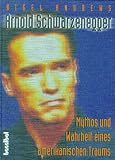 Produkt-Bild: Arnold Schwarzenegger. Mythos und Wahrheit eines amerikanischen Traums