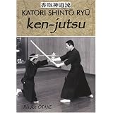 Ken-jutsu : H�ritage spirituel de Tenshin Shoden Katori Shinto Ryupar Risuke Otake