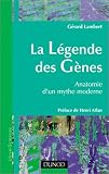 La l�gende des g�nes : Anatomie d'un mythe moderne