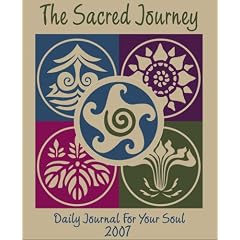 The Sacred Journey 2007 Calendar: Daily Journal for Your Soul