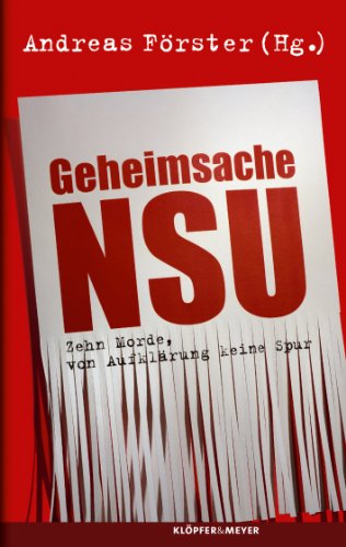 Geheimsache NSU: Zehn Morde, von Aufklärung keine Spur (German Edition)