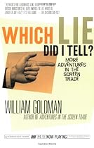 Which Lie Did I Tell?: More Adventures in the Screen Trade Which Lie Did I Tell?: More Adventures in the Screen Trade