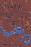 More details of book titled: Some Biker Bitches Poetry