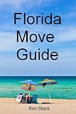Florida Move Guide: The Unofficial Moving To Florida Warning, Decision and Help Guide