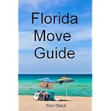 Florida Move Guide: The Unofficial Moving To Florida Warning, Decision and Help Guide