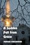 Sudden Fall From Grace, A