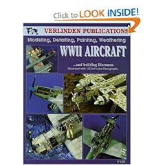 WWII Aircraft: Modeling, Detailing, Painting Weathering and Building Dioramas (Volume 1)