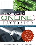 Strategies for the On-line Day Trader: Advanced Trading Techniques for On-line Profits