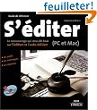 S'�diter : Le seul ouvrage qui vous dit tout sur l'�dition et l'auto-�dition (PC et Mac)