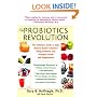 The Probiotics Revolution: The Definitive Guide to Safe, Natural Health Solutions Using Probiotic and Prebiotic Foods and Supplements