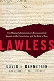 Lawless: The Obama Administration's Unprecedented Assault on the Constitution and the Rule of Law